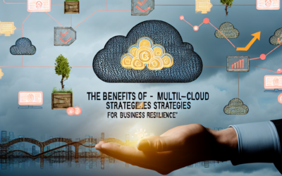 The Benefits of Multi-Cloud Strategies for Business Resilience