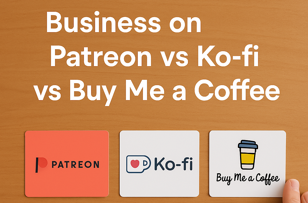 How to Build a Business on Patreon vs Ko-fi vs Buy Me a Coffee