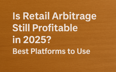 Is Retail Arbitrage Still Profitable in 2025 Best Platforms to Use