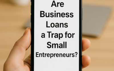 Are Business Loans a Trap for Small Entrepreneurs