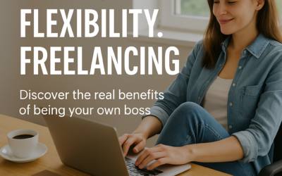 Freelancing: The Benefits of Being Your Own Boss
