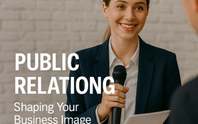 Public Relations: Shaping Your Business Image