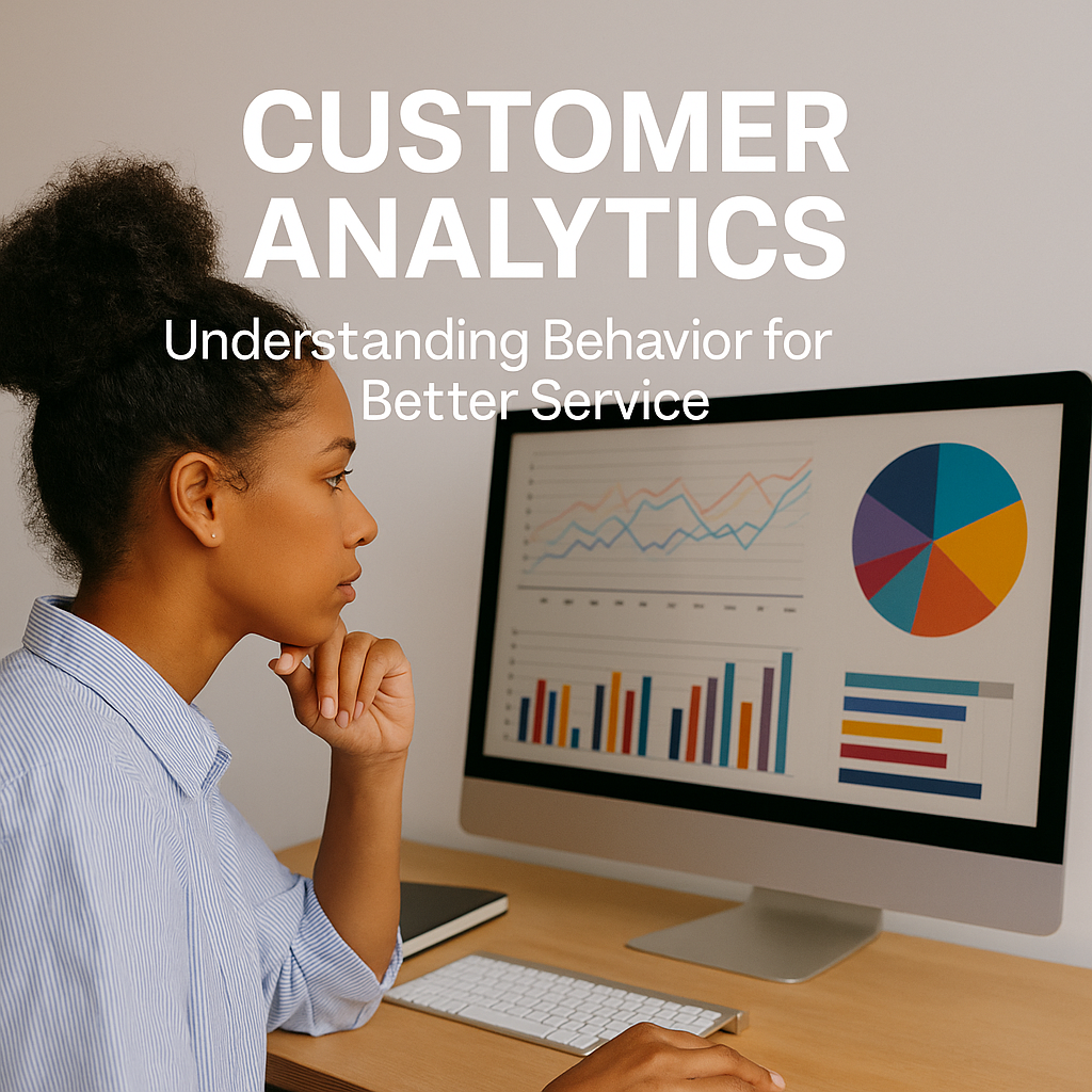 Customer Analytics: Understanding Behavior for Better Service