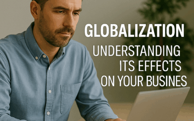 Globalization: Understanding Its Effects on Your Business