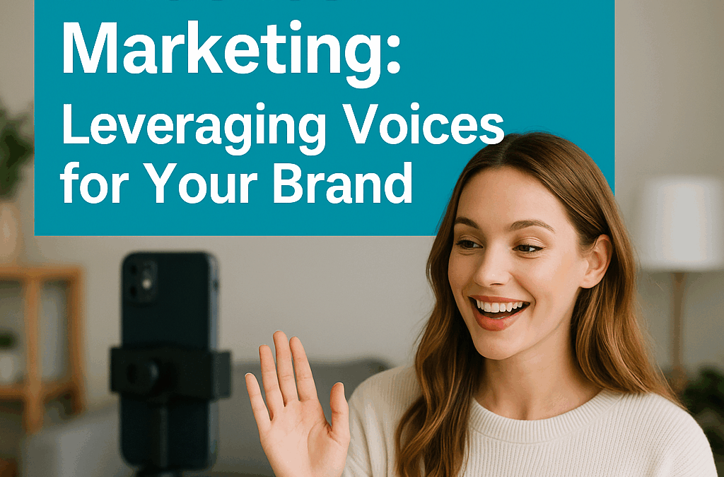 Influencer Marketing: Leveraging Voices for Your Brand