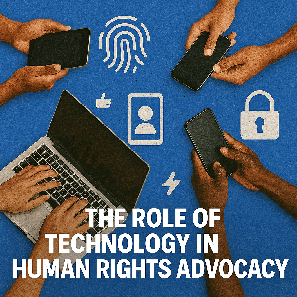 The Role of Technology in Human Rights Advocacy