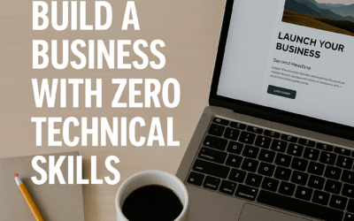How to Build a Business with Zero Technical Skills