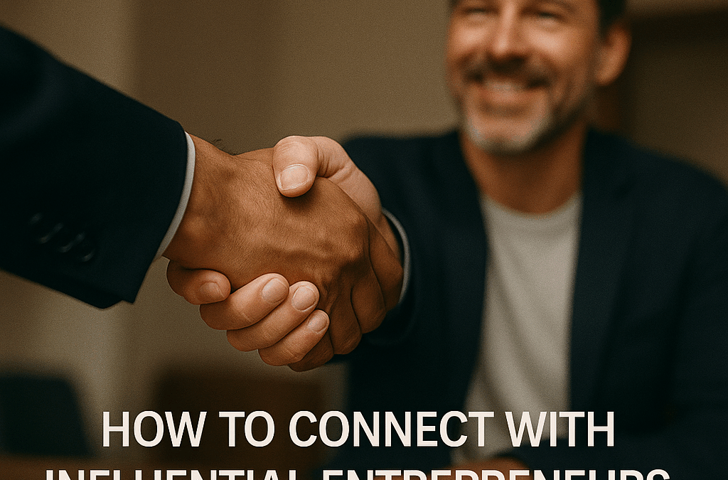How to Connect with Influential Entrepreneurs in Your Industry